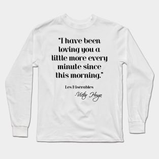 Loving you a little more every minute - Victor Hugo Long Sleeve T-Shirt